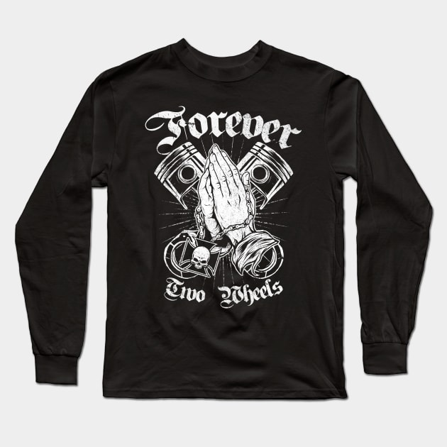 Forever Two Wheels Pray Long Sleeve T-Shirt by damzu